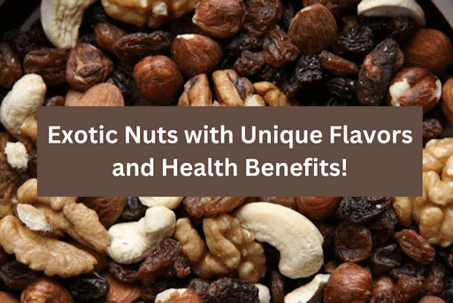 Exotic Nuts: A Guide to Unique Flavors and Health Benefits